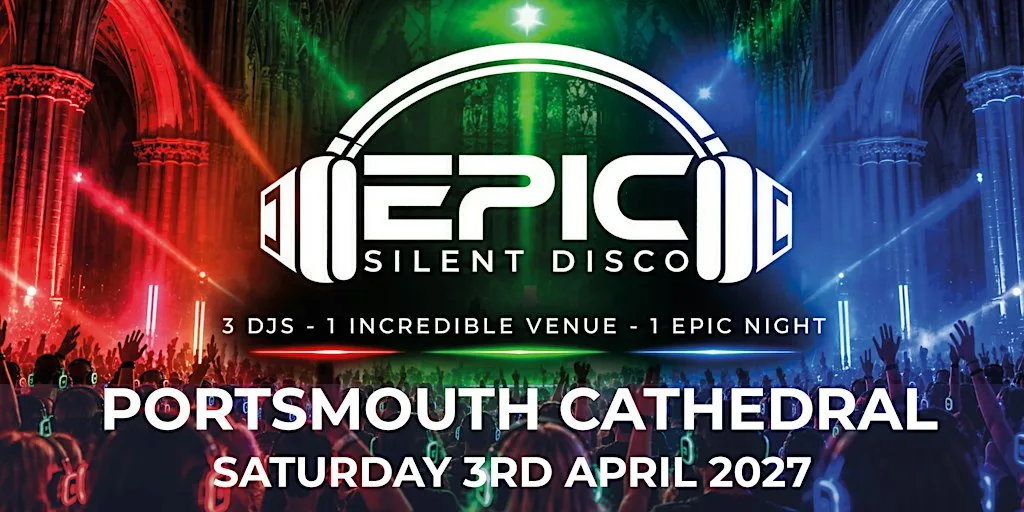 EPIC Silent Disco - Portsmouth - April 2027 at Portsmouth Cathedral