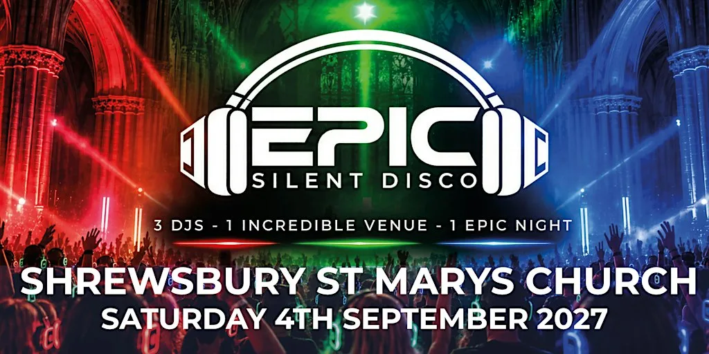 EPIC Silent Disco - Shrewsbury - September 2027