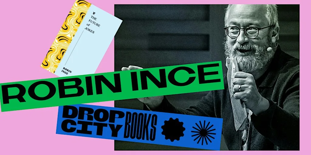 DCB AUTHOR PARTY - ROBIN INCE: THE FUTURE OF JOKES at Drop City Books