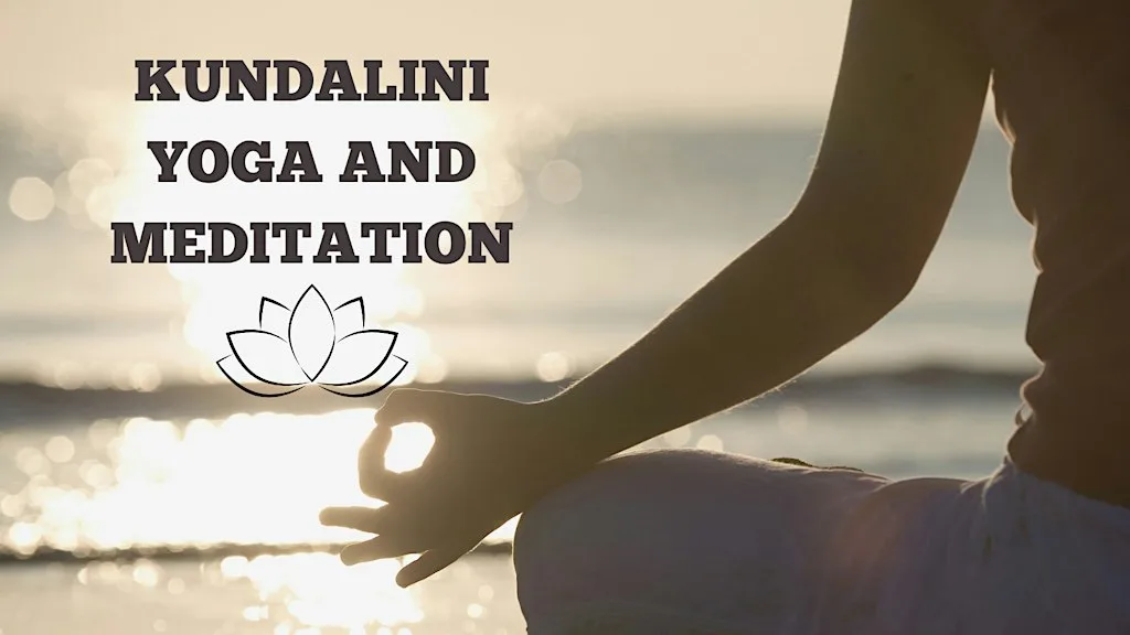 Kundalini Yoga and Meditation