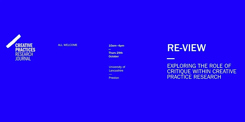 Re-view: Exploring the role of critique within creative practice research at University of Lancashire