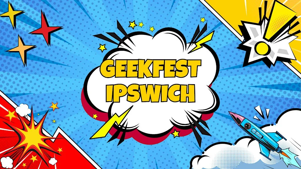 East Anglia Geekfest - Ipswich at Inspire