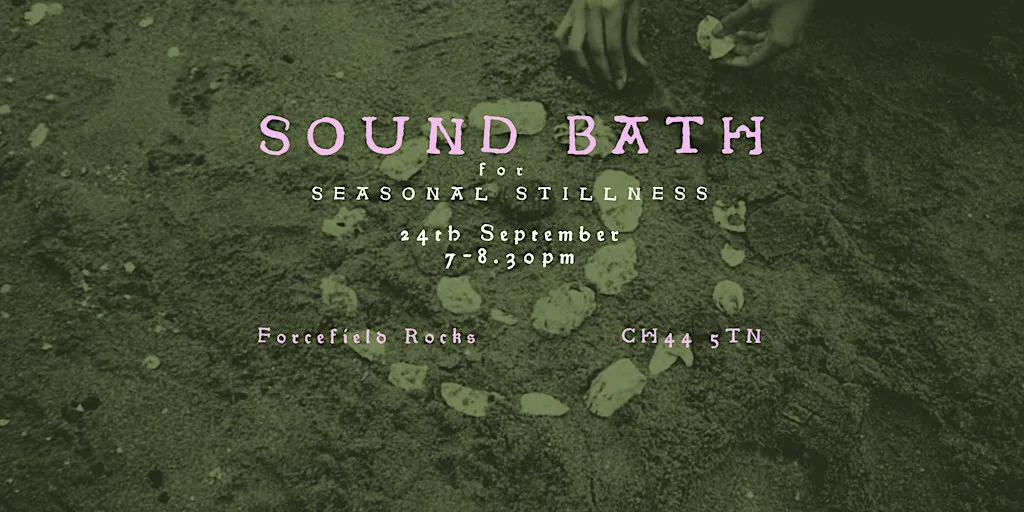 Sound Bath: for seasonal stillness
