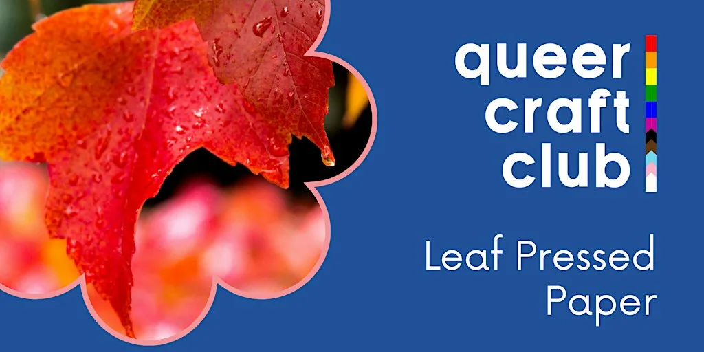 Queer Craft Club: Leaf Pressed Paper