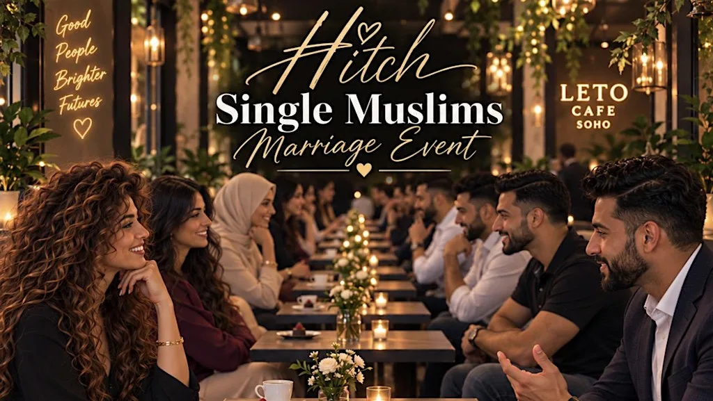 Hitch Single Muslims Marriage Event at L'ETO Wardour Street