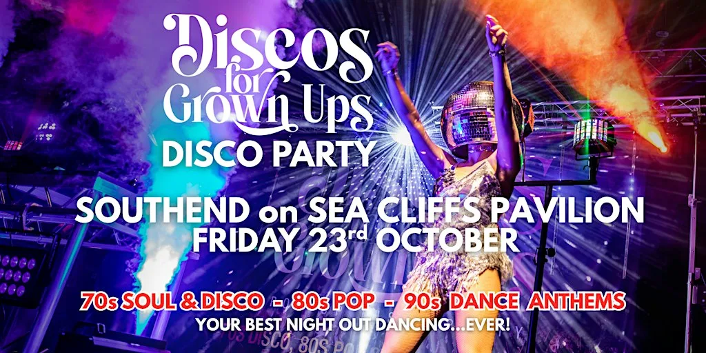 SOUTHEND CLIFFS PAVILION - Discos for Grown ups 70s 80s 90s Disco Party! at Southend Cliffs Pavilion