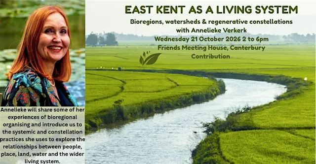 Bioregioning EAST KENT AS A LIVING SYSTEM at Friends Meeting House
