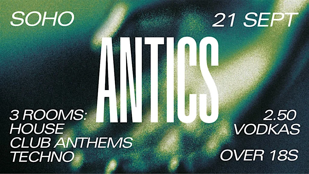 ANTICS - €2.50 Vodkas - 99c Tickets - Soho Mondays at Soho Dublin