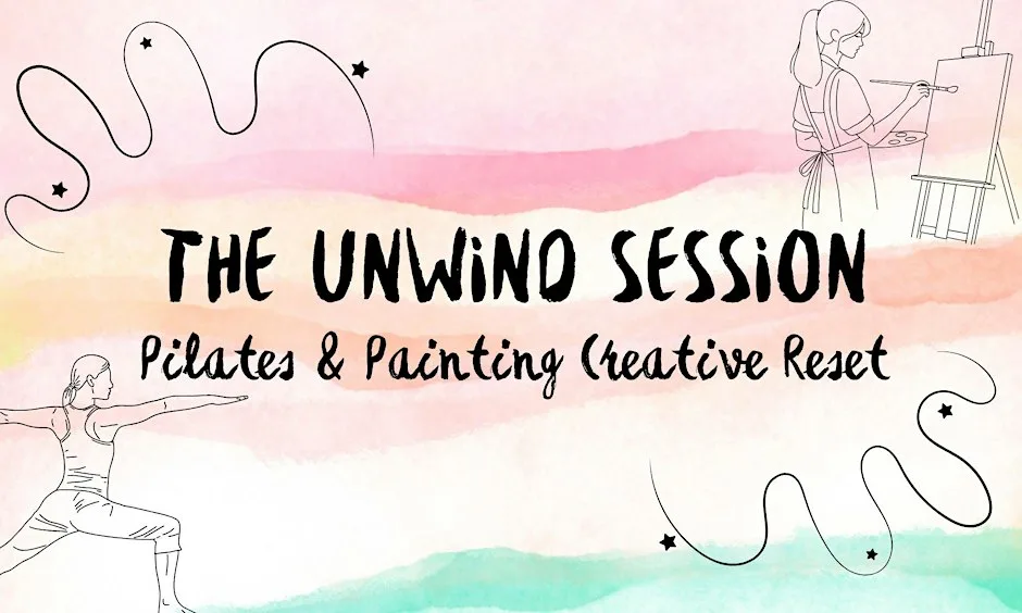 The Unwind Session: Pilates & Painting Creative Reset