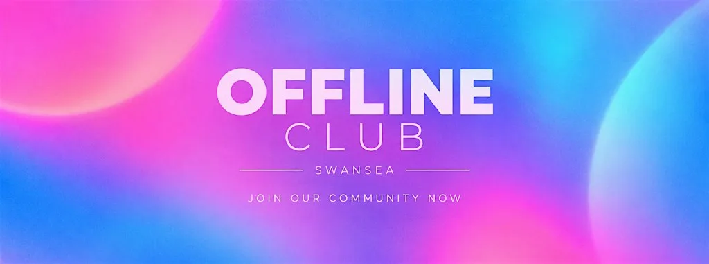 Offline Club Swansea - stop scrolling, start living