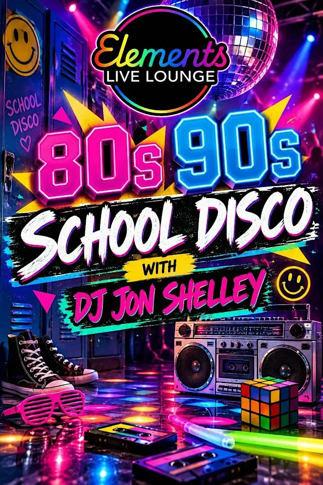80s 90s School Disco with DJ Jon Shelley at Elements Live Lounge