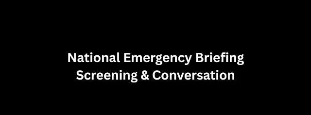 Screening and Discussion on National Emergency Briefing at Outcomers Hall