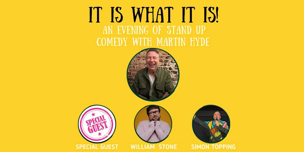 It Is What It Is: An Evening of Stand Up Comedy with Martin Hyde & Friends