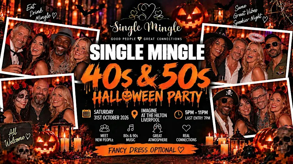 Single Mingle 40s & 50s Liverpool ~ Halloween Party ~ 31st October 2026 at "Imagine" @ The Hilton