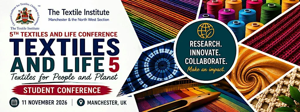 The Textile Institute Student Conference: Textiles & Life 5