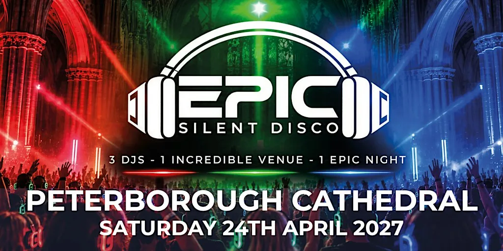 EPIC Silent Disco - Peterborough - April 2027