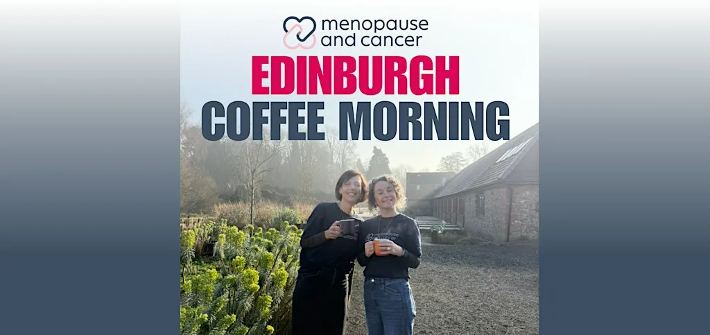 Edinburgh - Menopause and Cancer Coffee Morning