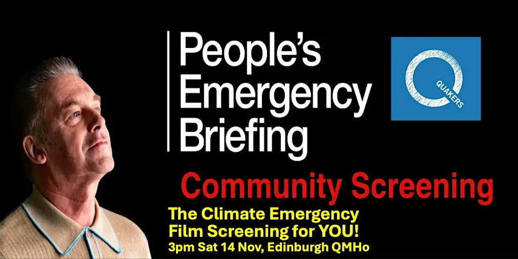 Climate Emergency Briefing: Documentary calling us to action 3pm Sat 14 Nov at Edinburgh Quaker Meeting House