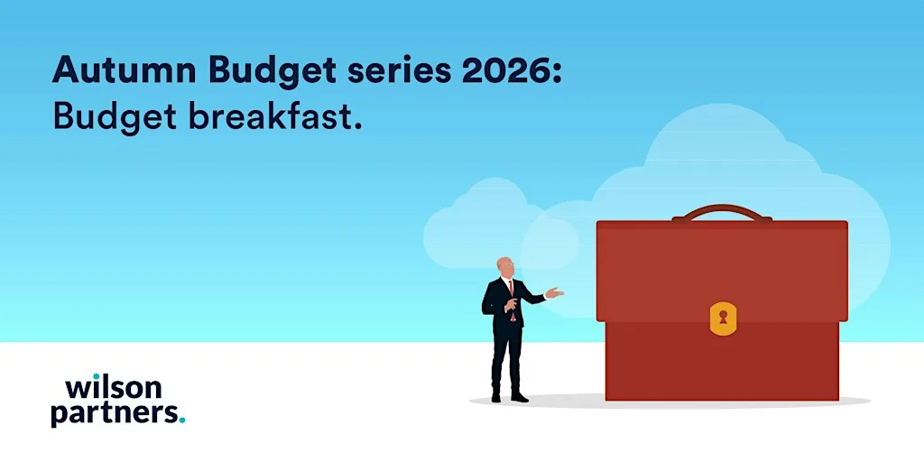 Autumn Budget series 2026: Budget breakfast | Wilson Partners