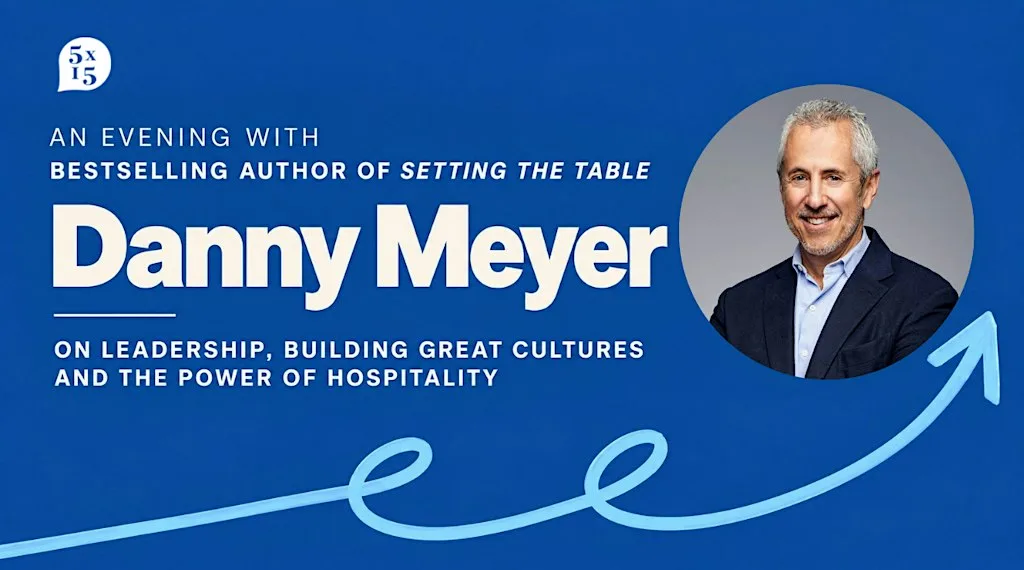 5x15 presents: Danny Meyer on Leadership and the Power of Hospitality at Emmanuel Centre