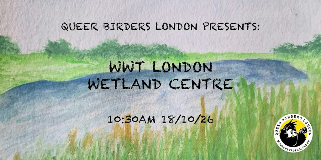 Queer Birders London - WWT London Wetland Centre
