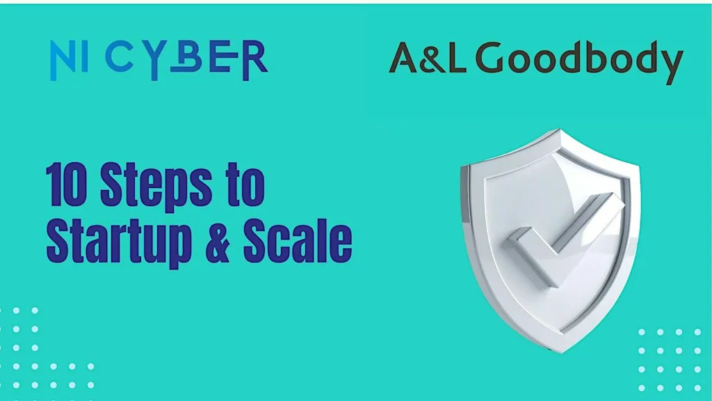 NI Cyber 10 Steps to Start up and Scale with A&L Goodbody LLP