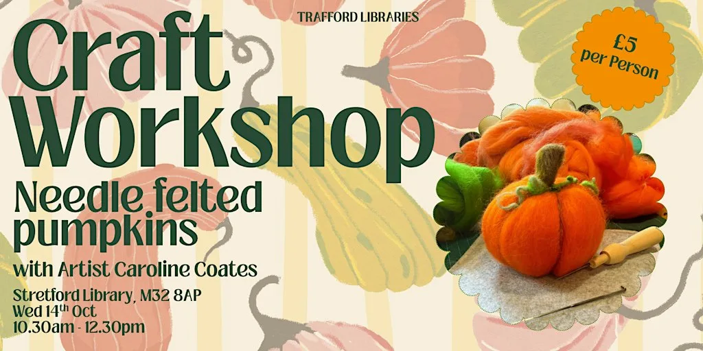 Pumpkin Needle Felting with Caroline Coates at Stretford Library
