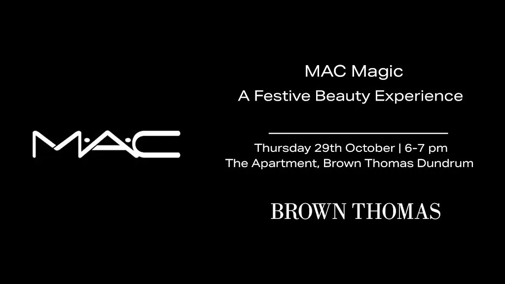 MAC Magic : A Festive Experience at Brown Thomas Dundrum