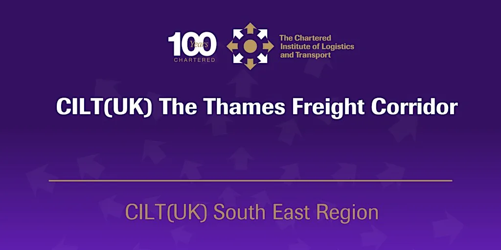 CILT(UK)The Thames Freight Corridor - Hybrid at University of Kent Business School