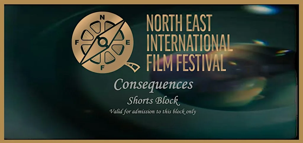 CONSEQUENCES - SHORTS SCREENINGS BLOCK WITH Q&A's at Tyneside Cinema