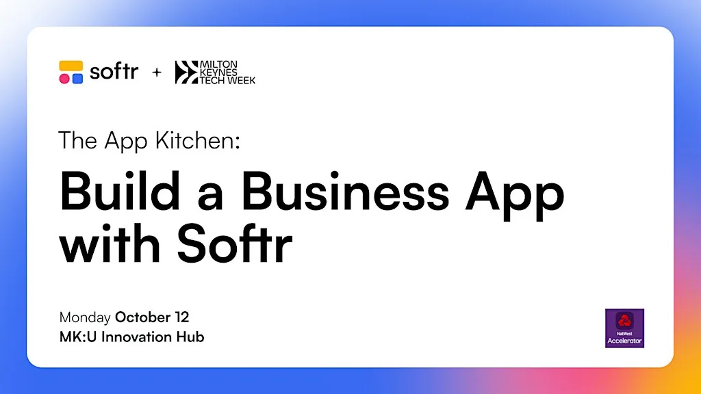 MKTW: App Kitchen (Vibe Coding with Softr) at NatWest Accelerator MK at The MK:U Innovation Hub