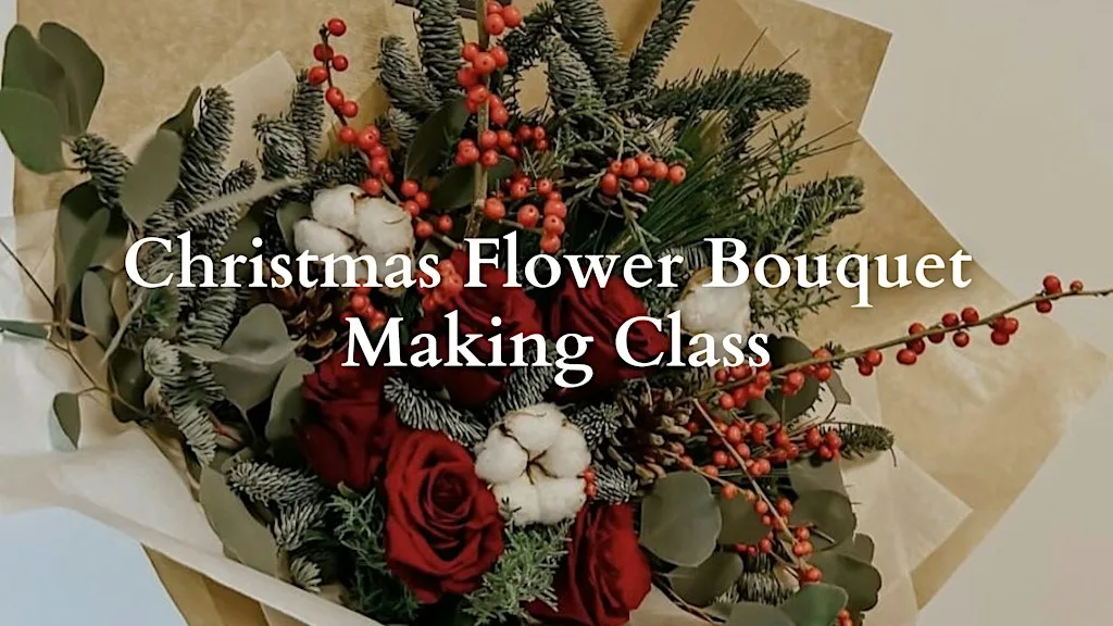 Christmas Flower Bouquet Making Class | Manchester Festive Events