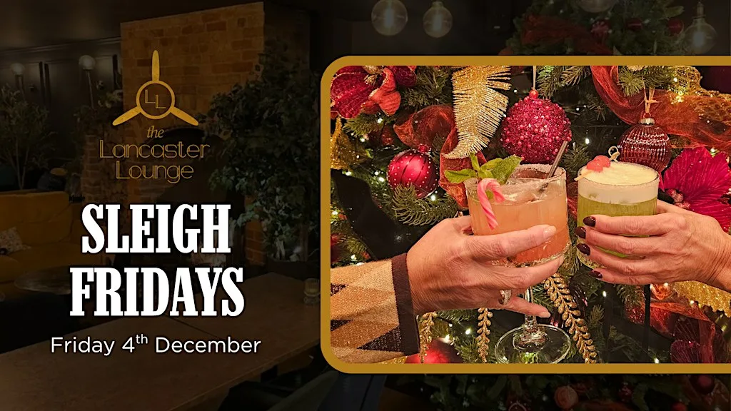 SLEIGH FRIDAYS AT THE LANCASTER LOUNGE - 4TH DECEMBER