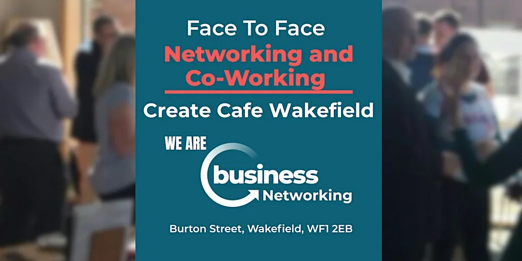 Networking WAKEFIELD - Connect and Co-Work at Create Café