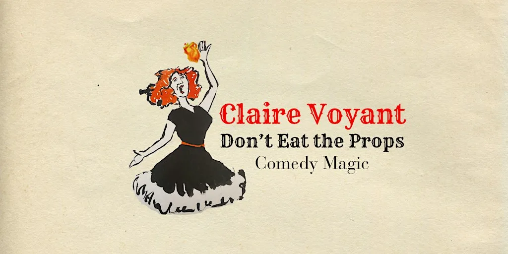 Claire Voyant: Don’t Eat the Props – Comedy Magic in Reading