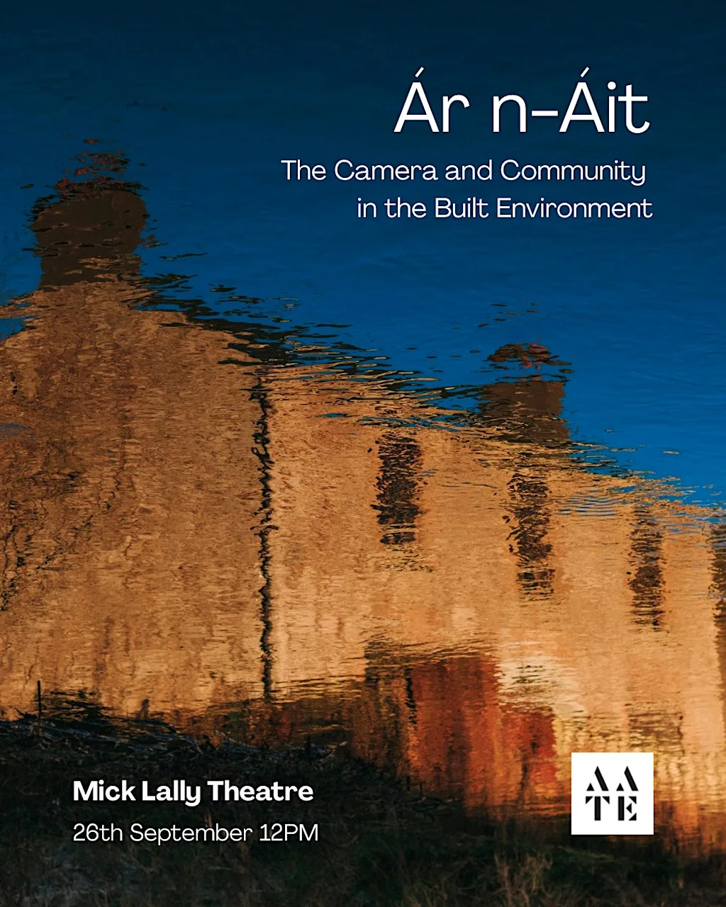 Ár n-Áit: The Camera and Community in the Built Environment at The Mick Lally Theatre