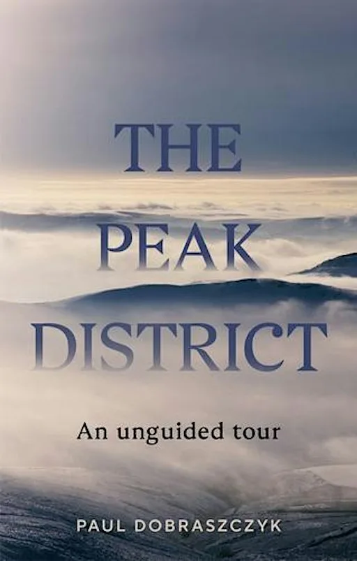 Author Event with Paul Dobraszczyk - The Peak District: An unguided tour