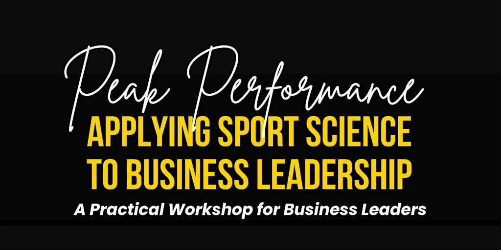 Peak Performance - Applying Sport Science to Business Leadership