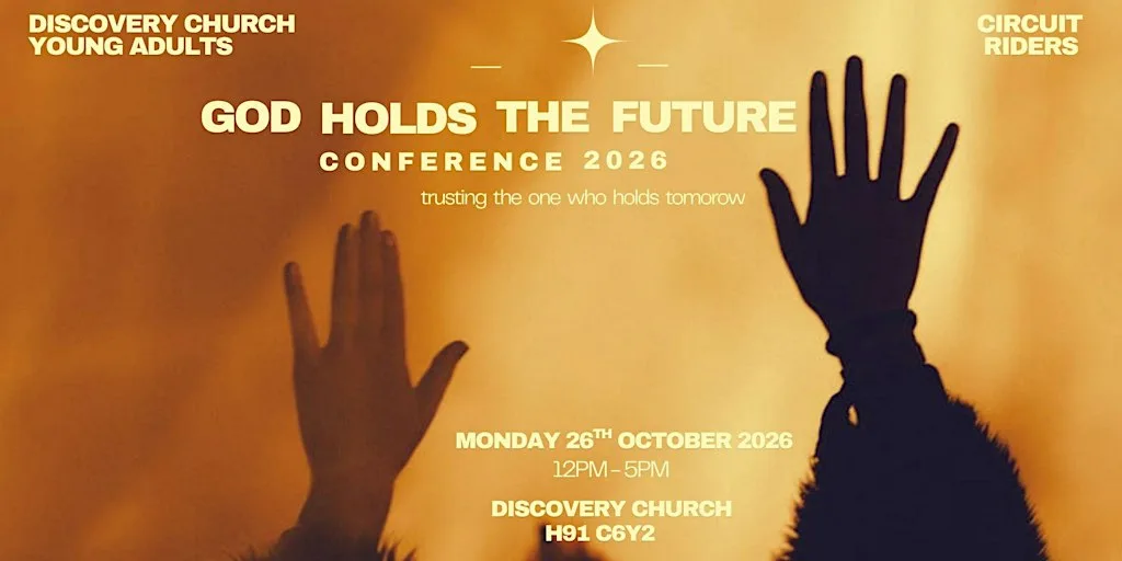 DCYA "GOD HOLDS THE FUTURE CONFERENCE" 2026 at Discovery Church Galway