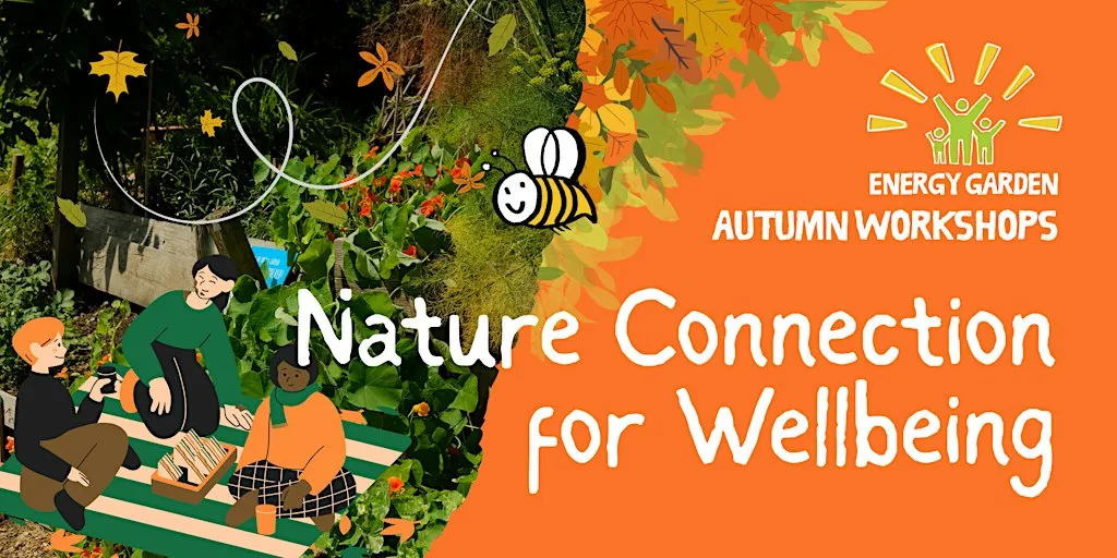 Energy Garden Autumn Workshops: Nature Connection for Wellbeing