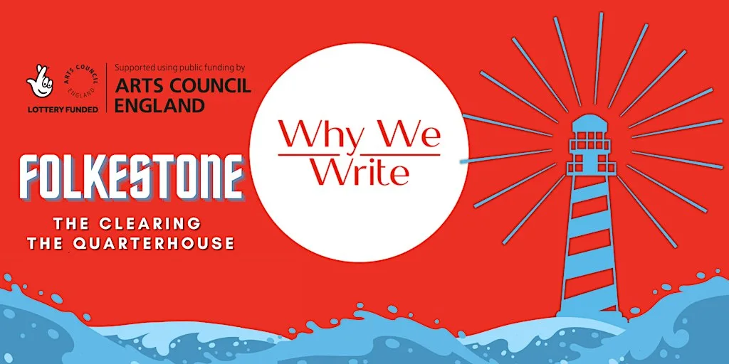 Why We Write: Folkestone, why do you write? at Quarterhouse