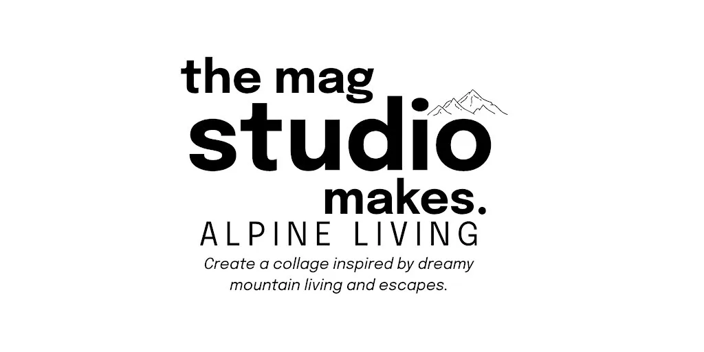 The Mag Studio Makes: Alpine Living Collage Workshop