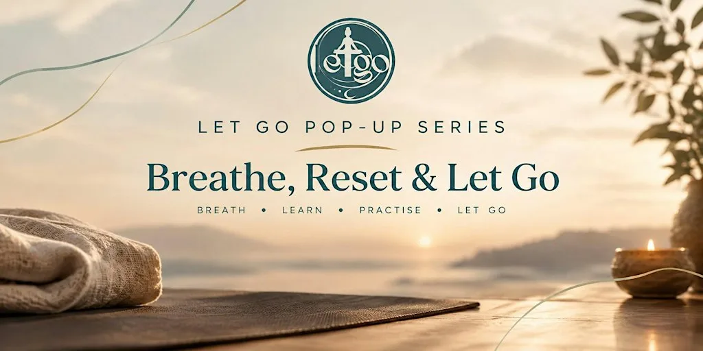 Let Go Pop-Up: Breathe, Reset & Let Go at Art and Spirituality :Yoga, Healing, Meditation, Massage, Hire, Classes, Workshops