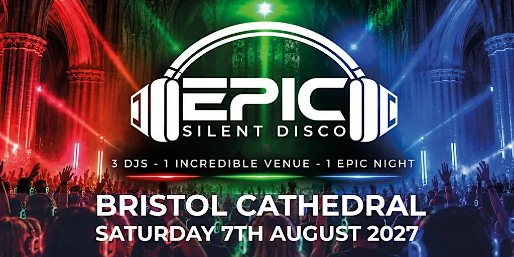 EPIC Silent Disco - Bristol - August 2027 at Bristol Cathedral