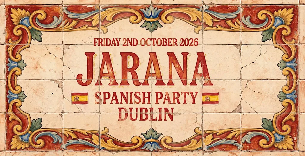 JARANA - DUBLIN'S BIGGEST SPANISH PARTY- FRIDAY 2ND OCTOBER ‘26 at The Button Factory