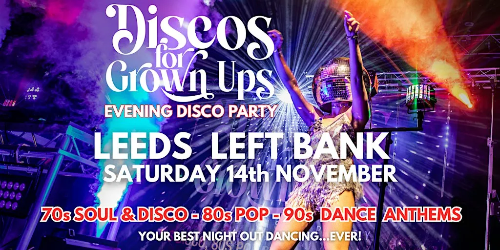 LEEDS LEFT BANK - Discos for Grown us 70s, 80s, 90s disco party!