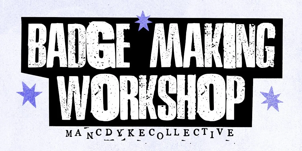 Badge Making with Manc Dyke Collective