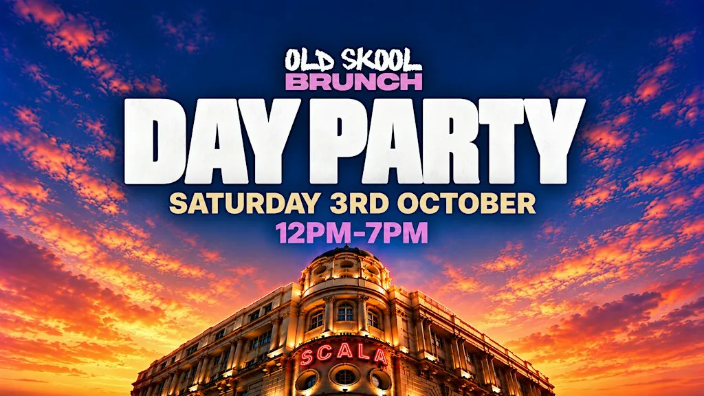Old Skool Bottomless Brunch & Day Party - The Scala Takeover at Scala