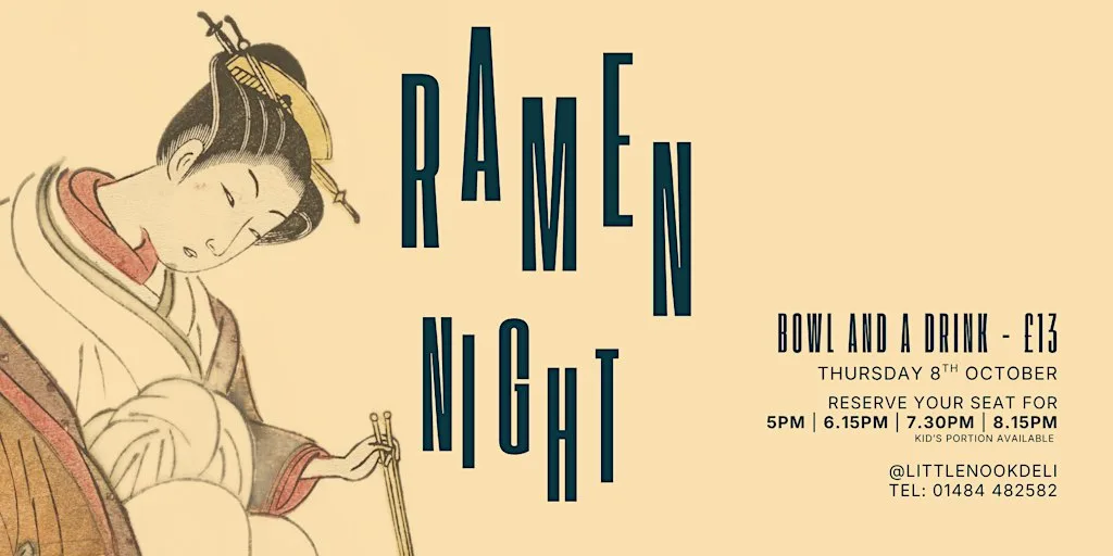 Ramen Night Huddersfield | Little Nook Deli, Kirkburton