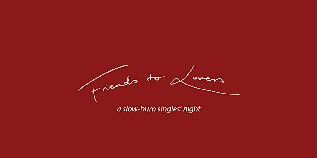 Friends to Lovers - a slow-burn singles' night (25-45)